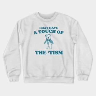 I May Have a Touch Of The Tism T Shirt, Retro Bear Cartoon, Vintage Cartoon Bear, Aesthetic T Shirt, Graphic T Shirt, Unisex Crewneck Sweatshirt